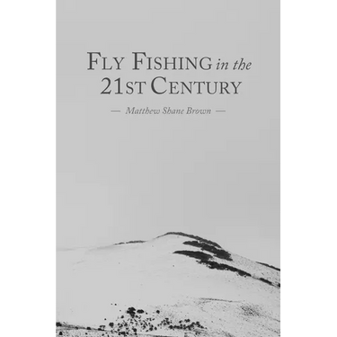 Fly Fishing in the 21st Century