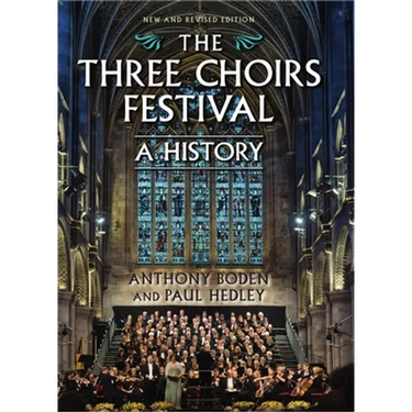 The Three Choirs Festival: A History: New and Revised Edition