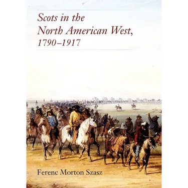 Scots in the North American West: 1790-1917