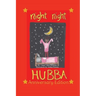 Night Night Hubba "The Anniversary Edition"