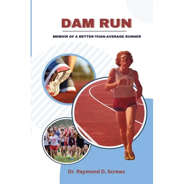 Dam Run: Memoir of a Better-Than-Average Runner