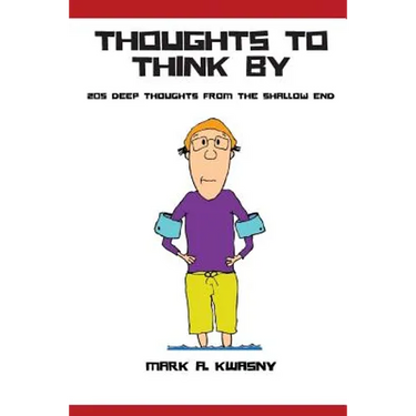 Thoughts To Think By: 205 Deep Thoughts from the Shallow End