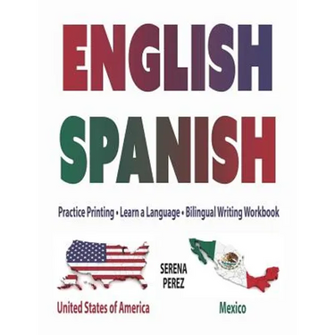 English-Spanish: Practice Printing - Learn a Language - Bilingual Writing Workbook