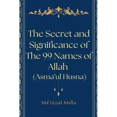 The Secret and Significance of The 99 Names of Allah (Asma'ul Husna)