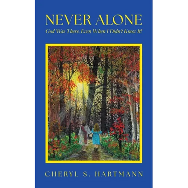 Never Alone: God Was There, Even When I Didn't Know It!