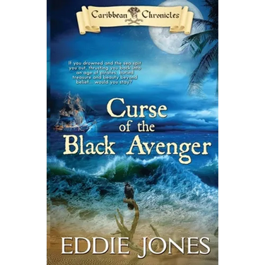 Curse of the Black Avenger: A Pirate Action Adventure Series for Young Adult Readers