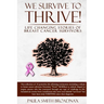 We Survive to Thrive!: life changing stories of breast cancer survivors