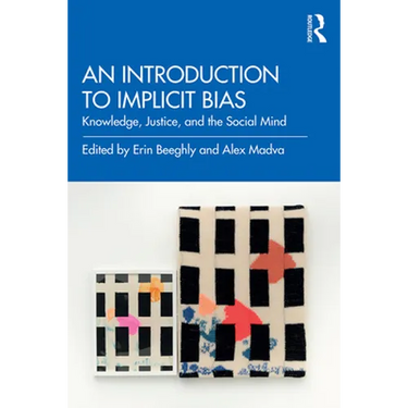 An Introduction to Implicit Bias: Knowledge, Justice, and the Social Mind