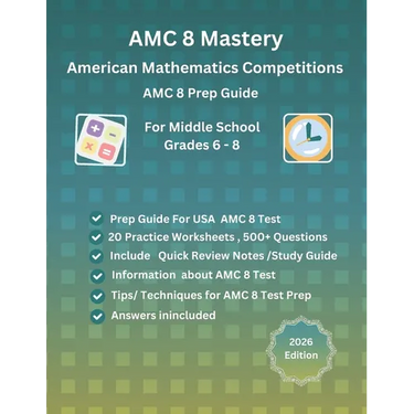 AMC 8 Mastery: Complete Prep Guide for American Mathematics Competitions: AMC-8 Prep Guide for Middle School students, and Grade 6 to Grade 8