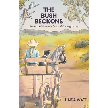 The Bush Beckons: An Aussie Woman's Story of Finding Home