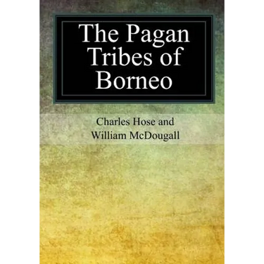 The Pagan Tribes of Borneo