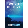 Why I Believe: Straight Answers to Honest Questions about God, the Bible, and Christianity