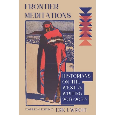 Frontier Meditations: Historians on the West and Writing