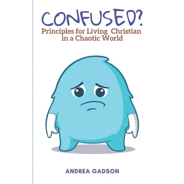 Confused?: Principles for Living Christian in a Chaotic World
