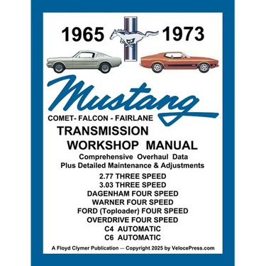 MUSTANG 1965 to 1973 TRANSMISSION WORKSHOP MANUAL - ALL 3 & 4 SPEED MANUAL TRANSMISSIONS PLUS THE C4 & C6 AUTOMATIC
