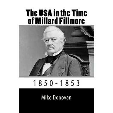 The USA in the Time of Millard Fillmore: 1850-1853