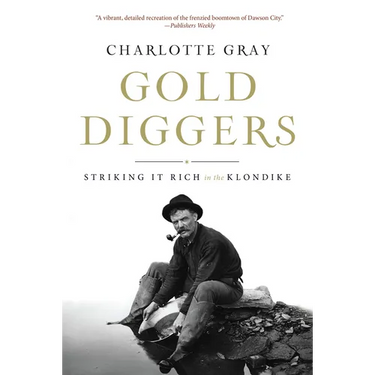 Gold Diggers: Striking It Rich in the Klondike