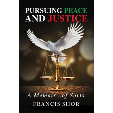 Pursuing Peace and Justice: A Memoir...of Sorts