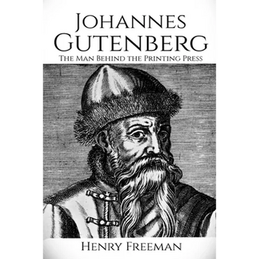 Johannes Gutenberg: The Man Behind the Printing Press