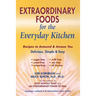 Extraordinary Foods for the Everyday Kitchen