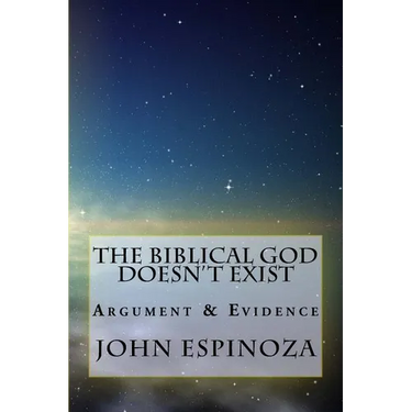 The Biblical God Doesn't Exist: Argument & Evidence