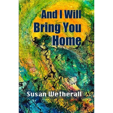 And I Will Bring You Home