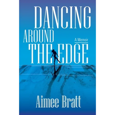 Dancing Around the Edge: A Memoir