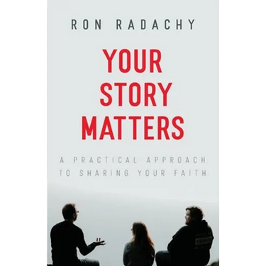 Your Story Matters: A Practical Approach to Sharing Your Faith