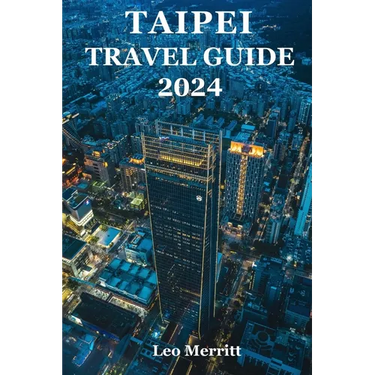 Taipei Travel Guide 2024: The Ultimate Guide to Taiwan's Lively Urban Hub - Taipei
