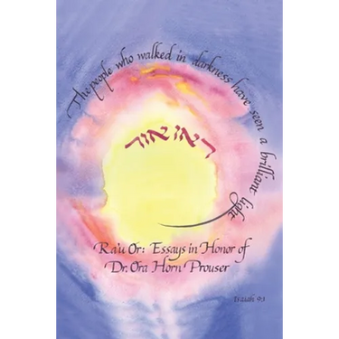 Ra'u Or: Essays in Honor of Dr. Ora Horn Prouser