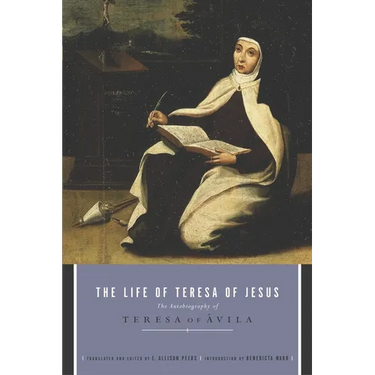The Life of Teresa of Jesus: The Autobiography of Teresa of Avila