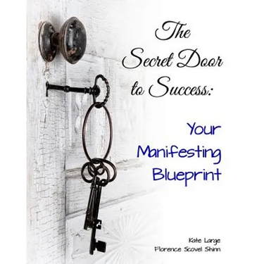 The Secret Door to Success: Your Manifestation Blueprint