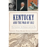 Kentucky and the War of 1812: The Governor, the Farmers and the Pig
