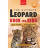 Leopards The Ultimate Leopard Book for Kids: Interactive Facts, Photos & Quizzes: 100+ Amazing Leopard Facts for Kids Ages 8-12