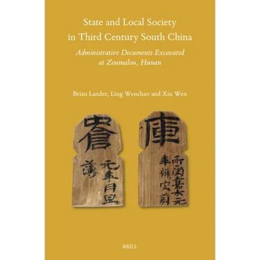 State and Local Society in Third Century South China: Administrative Documents Excavated at Zoumalou, Hunan