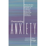 Overcoming Anxiety: Release the fear, experience the flexibility of peace, and embrace the fulness of your future.