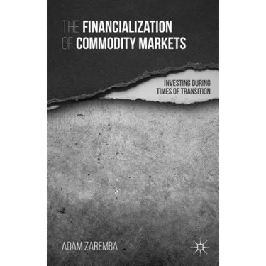 The Financialization of Commodity Markets: Investing During Times of Transition