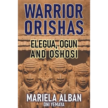Warrior Orishas: Elegua, Ogun and Oshosi