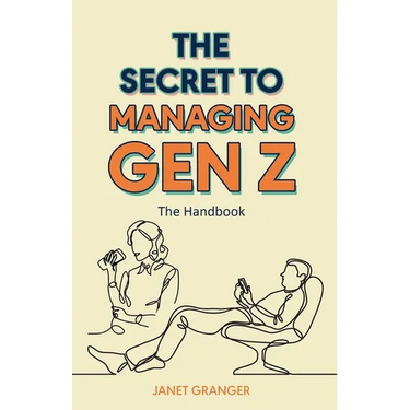 The Secret to Managing Gen Z: The Handbook