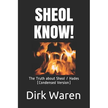 Sheol Know!: The Truth about the Intermediate State (Condensed Version)