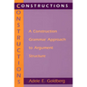 Constructions: A Construction Grammar Approach to Argument Structure