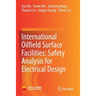 International Oilfield Surface Facilities: Safety Analysis for Electrical Design