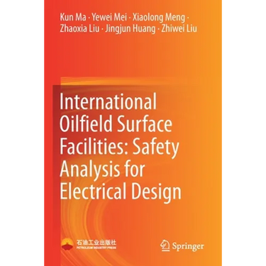 International Oilfield Surface Facilities: Safety Analysis for Electrical Design