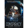 Apollo Conspiracy: The Definitive, Incontrovertible Truth You've Been Waiting For