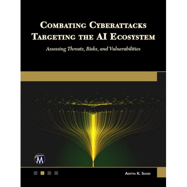 Combating Cyberattacks Targeting the AI Ecosystem: Assessing Threats, Risks, and Vulnerabilities