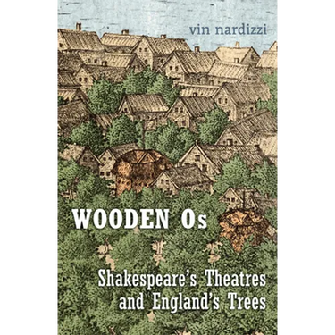 Wooden OS: Shakespeare's Theatres and England's Trees