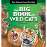 The Big Book of Wild Cats: Fun Animal Facts for Kids