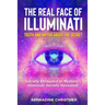 The Real Face of Illuminati: Society Shrouded in Mystery - Illuminati Secrets Revealed!
