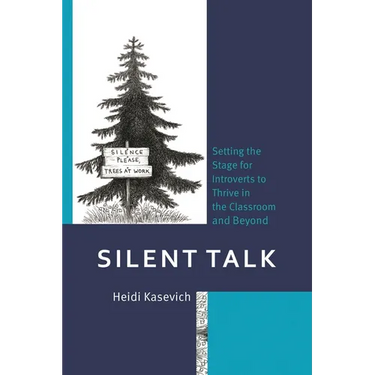 Silent Talk: Setting the Stage for Introverts to Thrive in the Classroom and Beyond