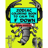Zodiac Coloring Book To Calm The F Down